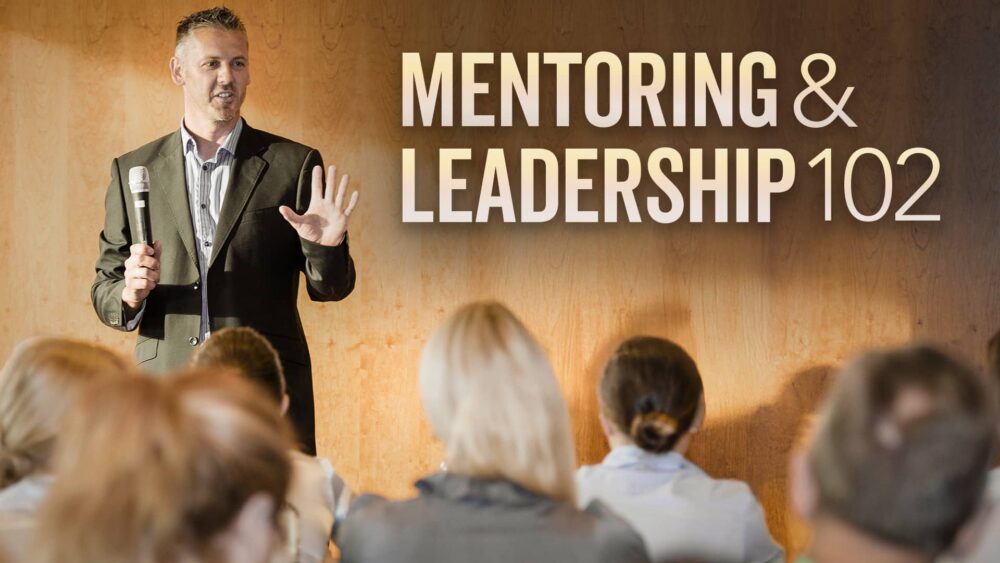 Mentoring and Leadership 102 - Online Group Course
