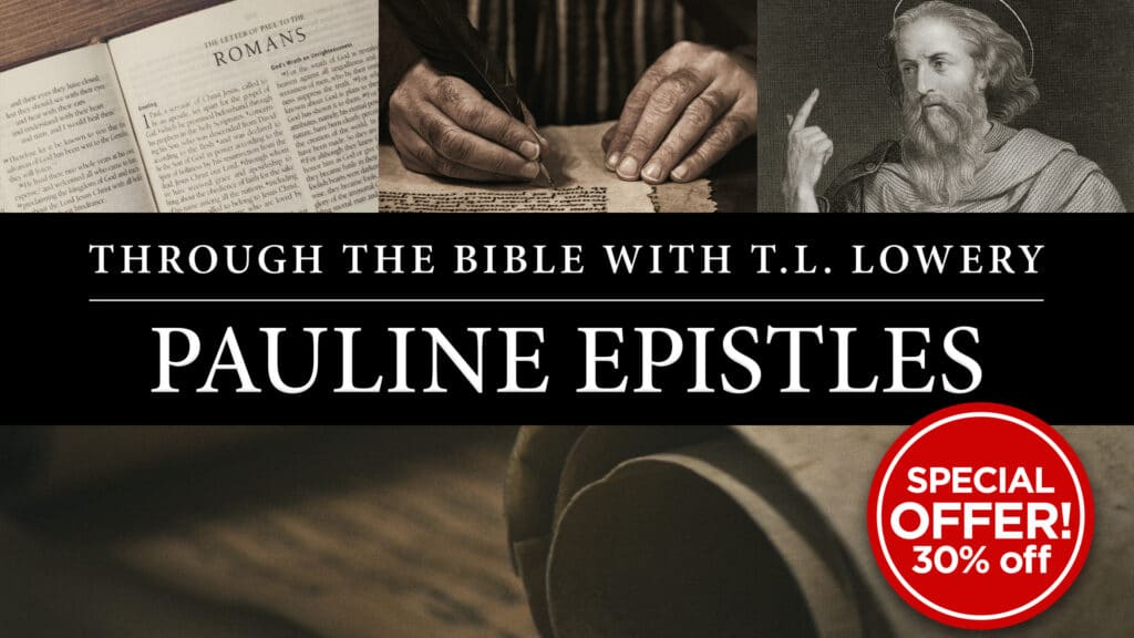 Through the Bible with T.L. Lowery – Pauline Epistles