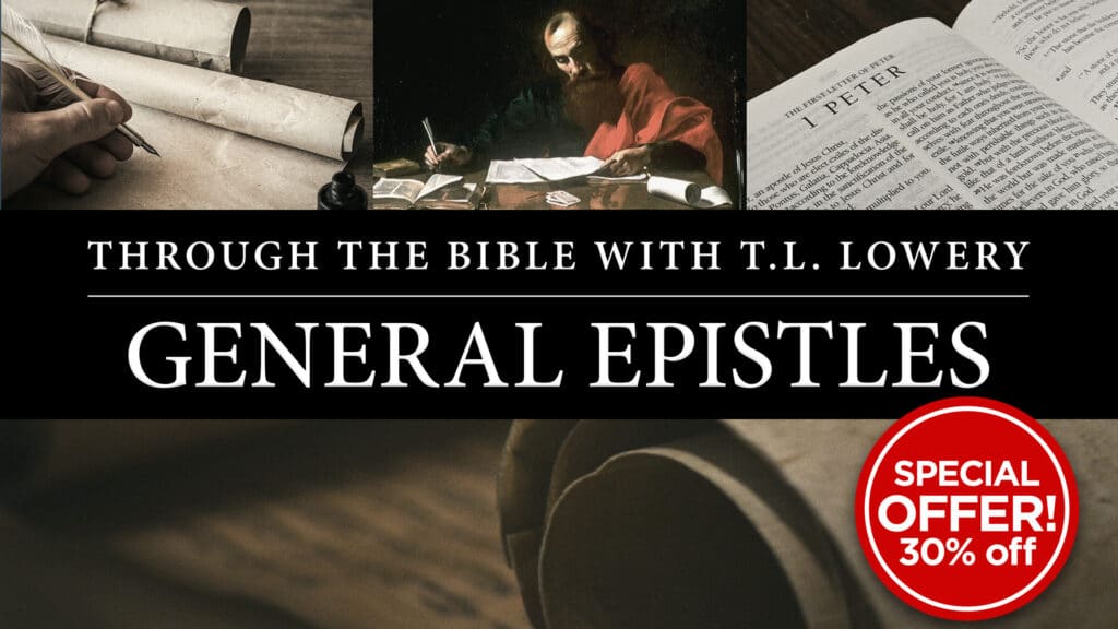 Through the Bible with T.L. Lowery – General Epistles