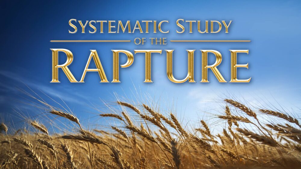 Systematic Study of the Rapture - Online Course