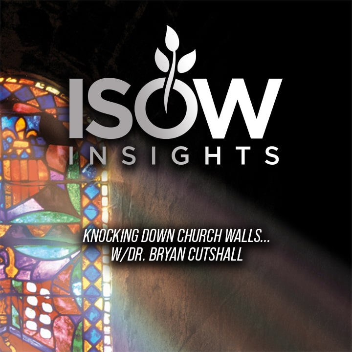Knocking Down Church Walls- Ep. 2 Dr. Bryan Cutshall