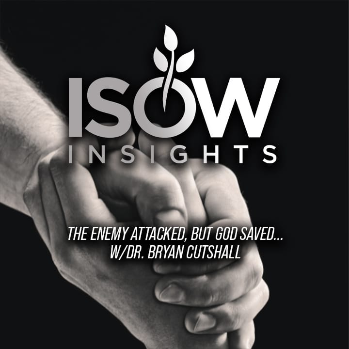 Satan Attacked, But God Saved- Ep. 3 feat. Dr. Bryan Cutshall