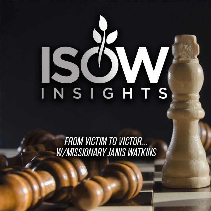 From Victim to Victor! ISOW Insights Ep. 5 (feat. Janis Watkins)
