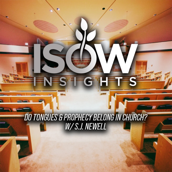 Do Tongues and Prophecy Belong in Church? Ep. 22 (Ft. S.J. Newell @Objectivebeliever)