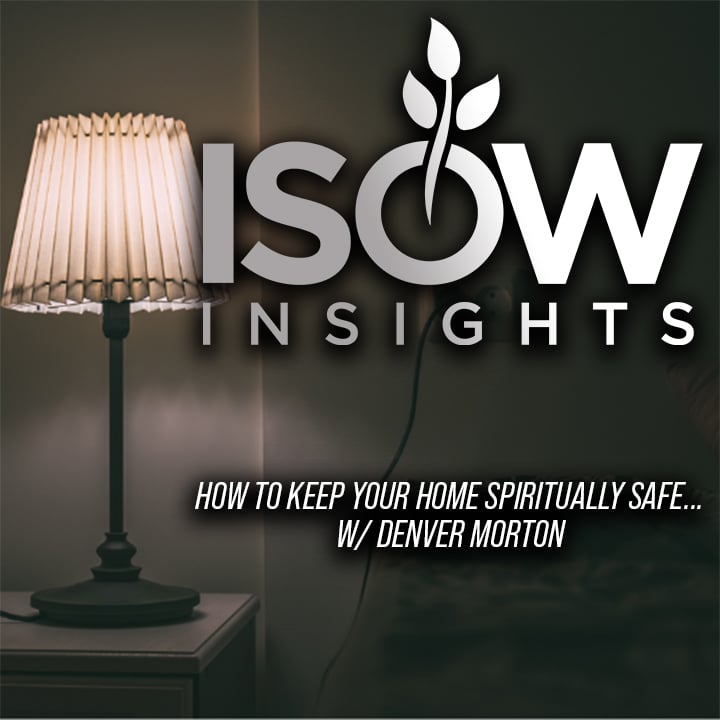 How to Keep Your Home Safe from Demons! Ep. 24 (Ft. Denver Morton)