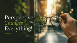 ¡La perspectiva lo cambia todo!