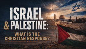 Israel y Palestina: ¿Cuál es la respuesta cristiana? 