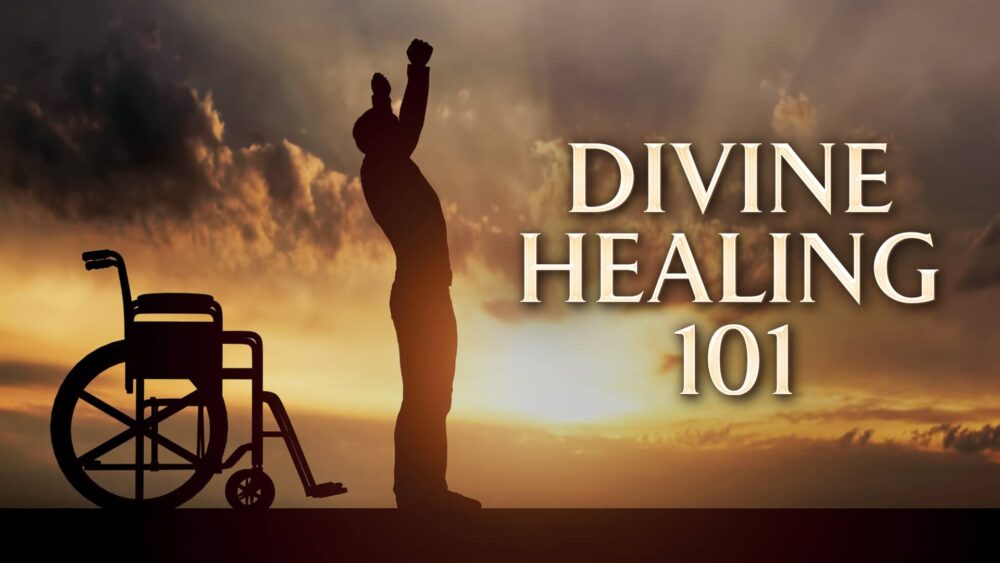 Divine Healing 101 - Online Course