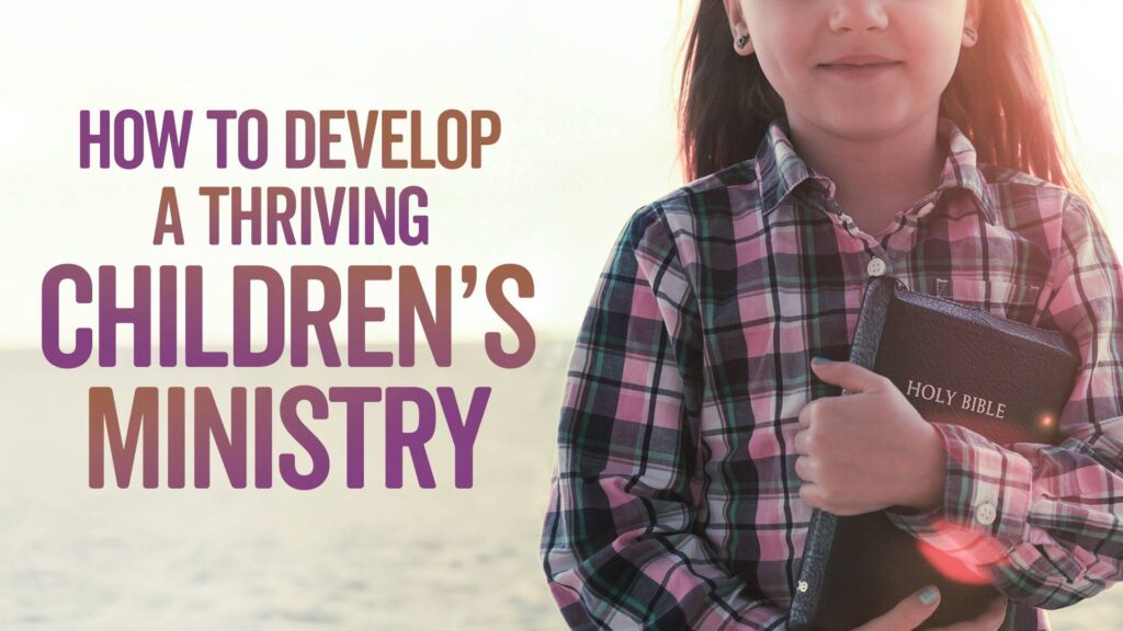 How to Develop a Thriving Children's Ministry