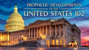 Prophetic Developments in the United States 102